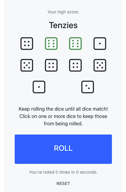 Tenzies: the dice game where you hold dice constant and roll until they all match.